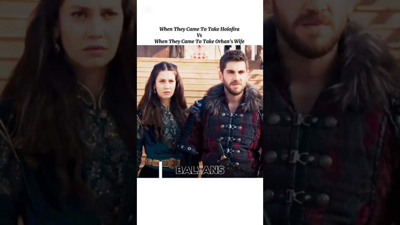 Holofira's vs orhan bey Hatun 