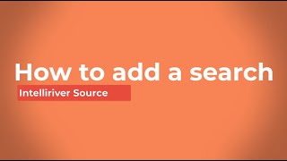 Intelliriver Source - How to add a search