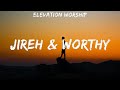 Elevation Worship Jireh Worthy Lyrics