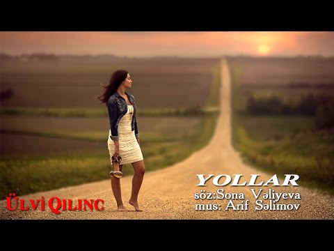 Ulvi Qilinc - Yollar