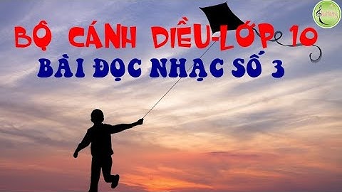 BÀI ĐỌC NHẠC SỐ 3 LỚP 10- BỘ CÁNH DIỀU- CÔ GIÁO TRẦN THU HƯỜNG