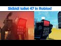 Skibidi toilet 47 in roblox