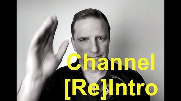 Video 64 - Channel [Re]Introduction