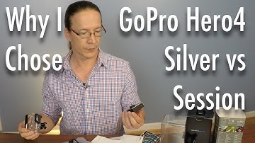 Why I Chose the GoPro Hero4 Silver vs the Hero4 Session Camera