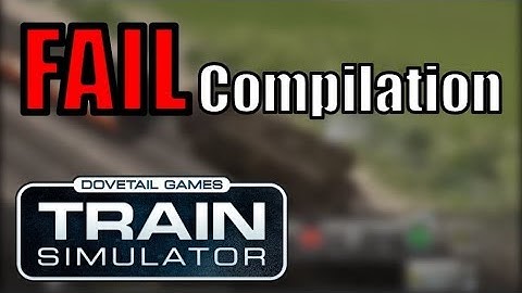 Train Simulator - CRASHES AND FAILS COMPILATION