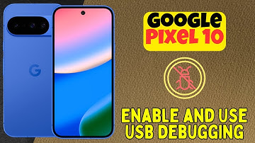 Enable and Use USB Debugging on Google Pixel 10 | Easy USB Debugging Tips