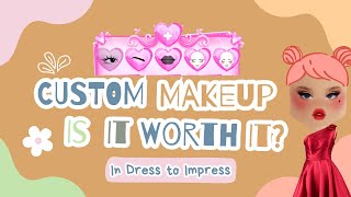 Custom Makeup In Dress To Impress! Is it worth it?