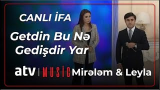 Mirələm Mirələmov & Leyla Cəlil - Getdin Bu Nə Gedişdir Yar  CANLI İFA  (Günün Sədası)