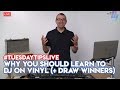 7 Reasons Why You Should Learn to DJ On Vinyl #TuesdayTipsLive