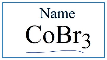 How to Write the Name for CoBr3