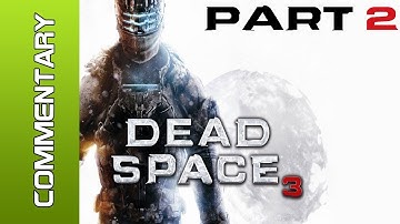 Dead Space 3 - Part 2 w/ Live Commentary (Lets Play / Walkthrough) PC PS3 XBOX