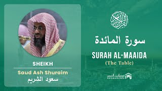 Quran 5   Surah Al Maaida سورة المائدة   Sheikh Saud Ash Shuraim - With English Translation