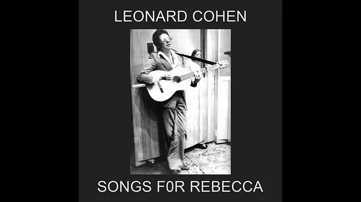 Songs For Rebecca  The Lost Leonard Cohen Album