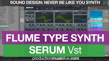 Flume Synth Never Be Like You SERUM Vst - Tutorial Preset Sound Design