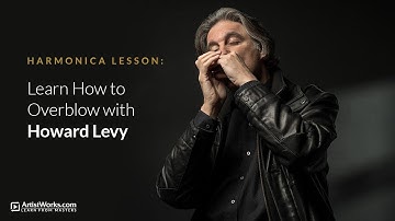 Harmonica Lesson: Learn How to Overblow with Howard Levy || ArtistWorks