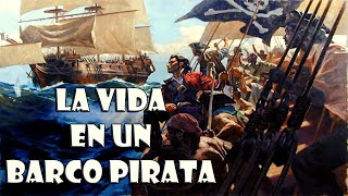 ¿COMO era la VIDA  en un BARCO PIRATA?