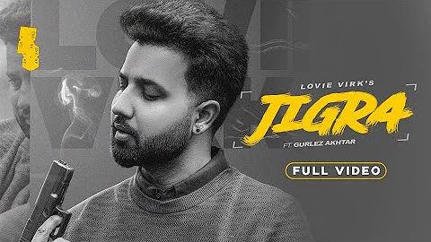 JIGRA (Official video) Lovie Virk ft. Gurlez Akhtar| Laddi Gill | Sukhmani Films | Punjabi Song 2022