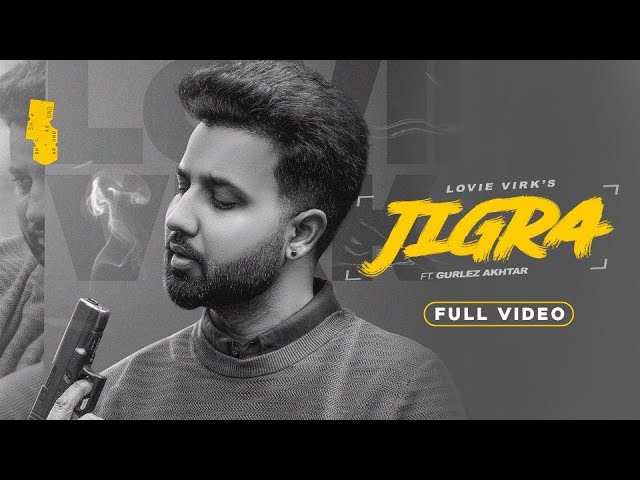 JIGRA (Official video) Lovie Virk ft. Gurlez Akhtar| Laddi Gill | Sukhmani Films | Punjabi Song 2022 class=