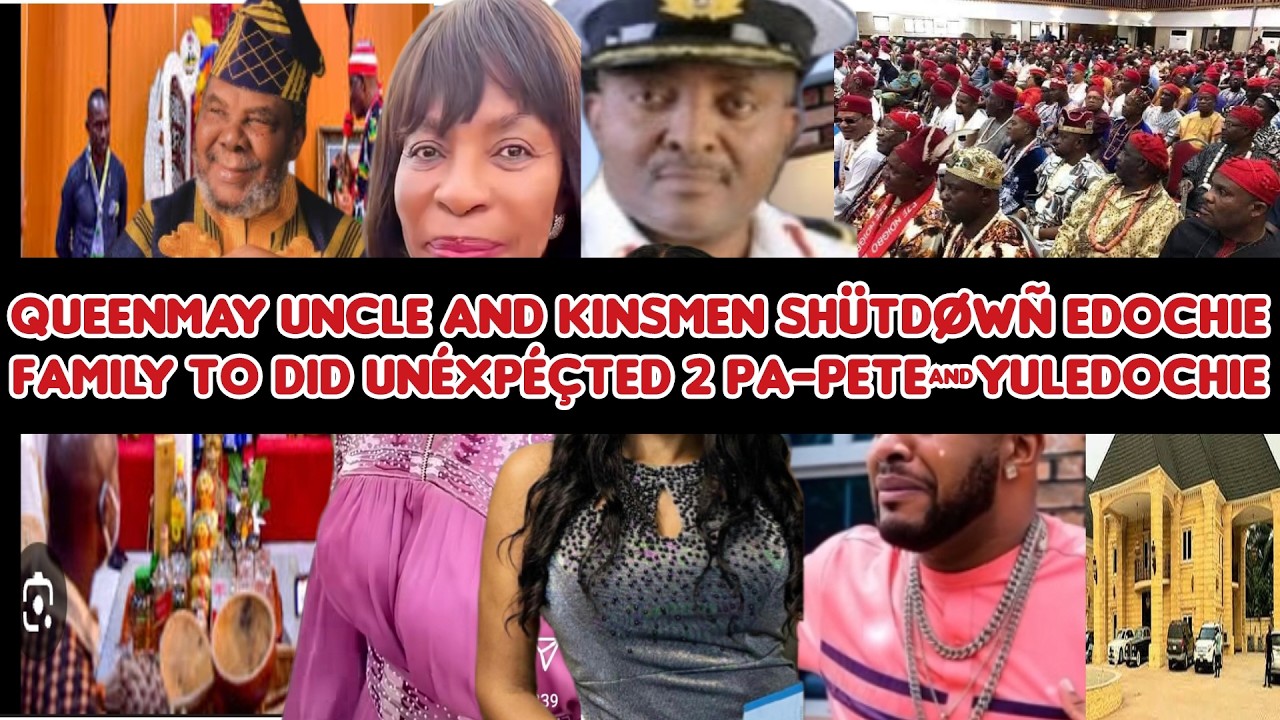 QueenMay uncle and kinsmen shütdøwñ Edochie family to did unéxpéçted 2 Pa-Pete&YulEdochie