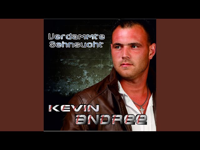 Kevin Andree - Verdammte Sehnsucht