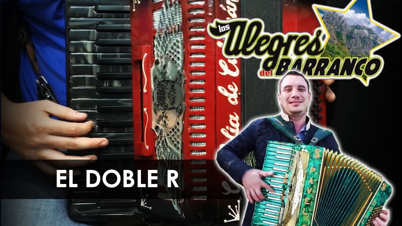 DOBLE R Los Alegres del Barranco Acordeón de Teclas YouTube
