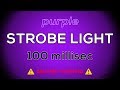 💜 10 hours of PURPLE strobe light :: 100 millisecond flash ⚠️ SEIZURE WARNING ⚠️