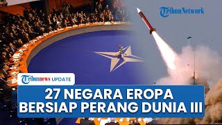 27 Pemimpin Eropa Dilaporkan Bersiap Hadapi Perang Dunia III, Rusia dan AS akan Jadi Target