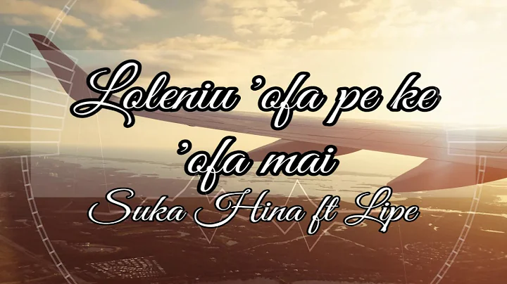 Loleniu 'ofa pe ke 'ofa mai - Suka Hiva ft Lipe