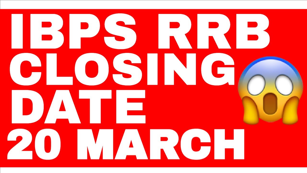 IBPS RRB CLOSING DATE 20 MARCH