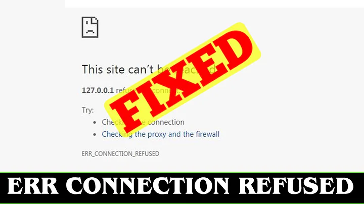 [SOLVED] NET::ERR_CONNECTION_REFUSED Error Code Problem