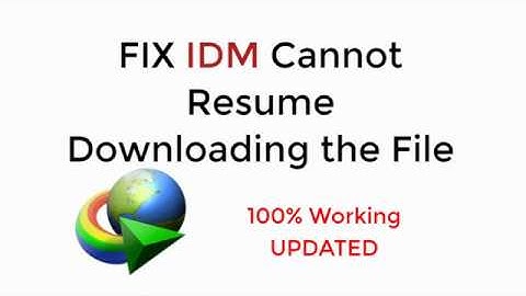 FIX IDM Cannot Resume Downloading the File 100% Working [UPDATED 2019]