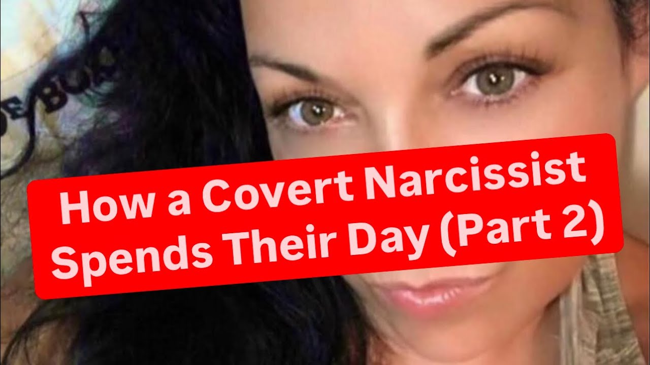 How a Covert Narcissist Spends Their Day (Part 2)