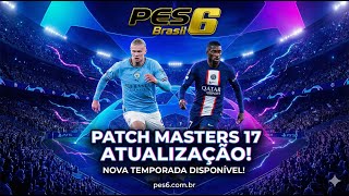 ATUALIZAÇÃO PATCH MASTERS 17 PES6 PC (BETA THE PATCH MASTERS) - 31.12.2025