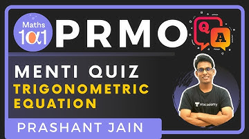 Menti Quiz | Trigonometric Equation | PRMO 2020 Course | Maths 101 | Prashant Jain