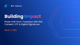 Power Half Hour | Tuesdays with Neil: Consent, OTP &amp; Digital Signatures