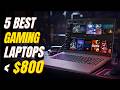 Top 5 Gaming Laptops Under $800 | Best Budget Gaming in 2026