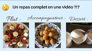 Un repas en une vidéo  ( plat , accompagnateur et dessert ? )