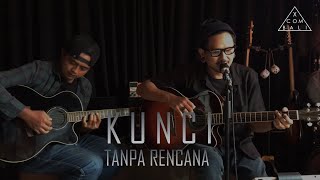 KUNCI - Tanpa Rencana Akustik Cover [Xcom FT. Eka BFK]