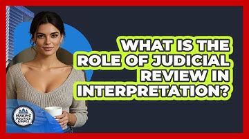 What Is The Role Of Judicial Review In Interpretation?