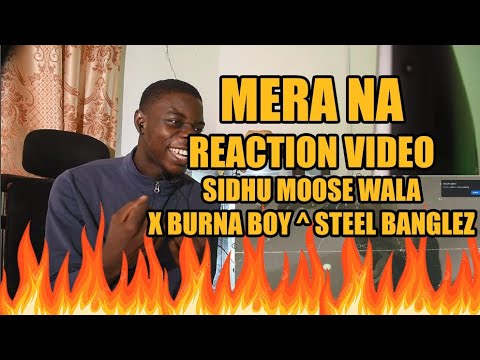 Sidhu Moose Wala – Mera Na ft Burna Boy and Steel banglez (REACTION VIDEO)