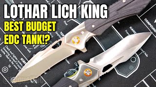 BEST BUDGET THICK EDC TANK - LOTHAR LICH KING Knife Review