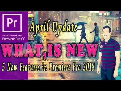 5 New Features in Premiere Pro 2018| April Update Urdu Hindi Tutorial��