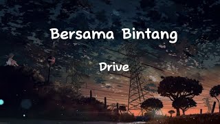 Video thumbnail of "Drive - Bersama Bintang (Lirik Lagu)"