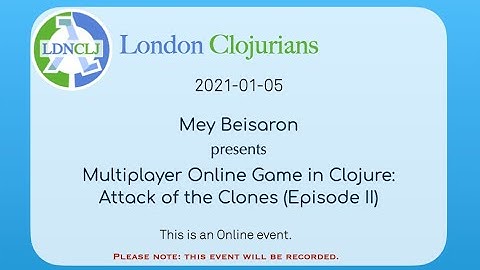 Multiplayer Online Game in Clojure - Attack of the Clones Episode II - Mey Beisaron