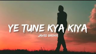 Download lagu YE TUNE KYA KIYA//JAVED BASHIR(lyrics)//LYRICAL BAM HINDI