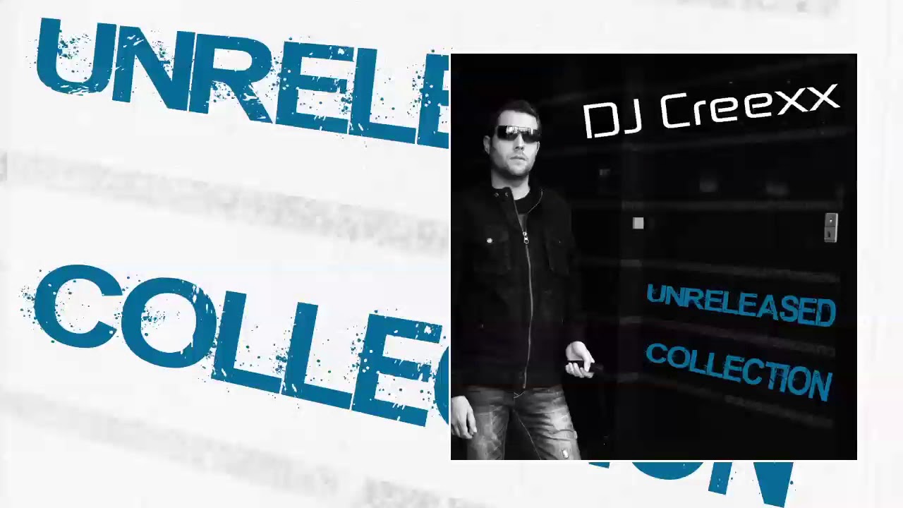 DJ Creexx - Unreleased Collection (Full Continous DJ Mix)