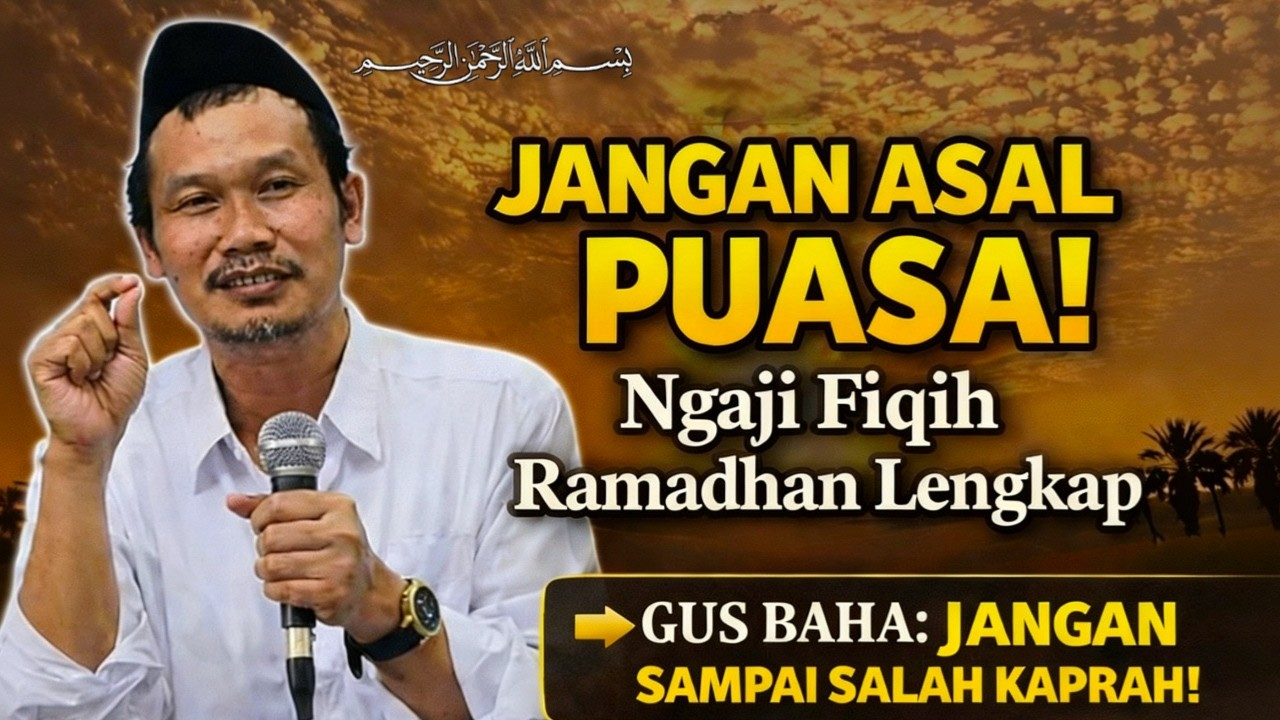 Pengajian Gus Baha || Jangan Sampai Salah! Fiqih Ramadhan Lengkap — Puasamu Bisa Batal Tanpa Sadar!