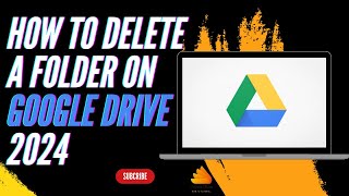 how to delete a folder on google drive 2024?