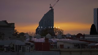 Ishan - Go Official Music Video