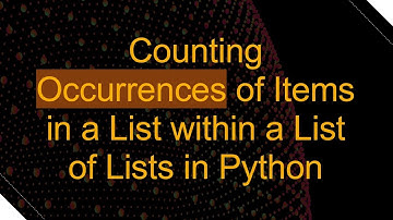 Counting Occurrences of Items in a List within a List of Lists in Python